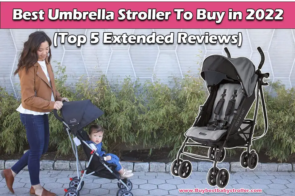 Best Umbrella Stroller To Buy in 2022 (Top 5 Extended Reviews)
